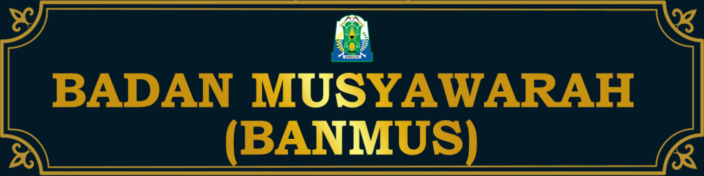 Badan Musyawarah (BANMUS)